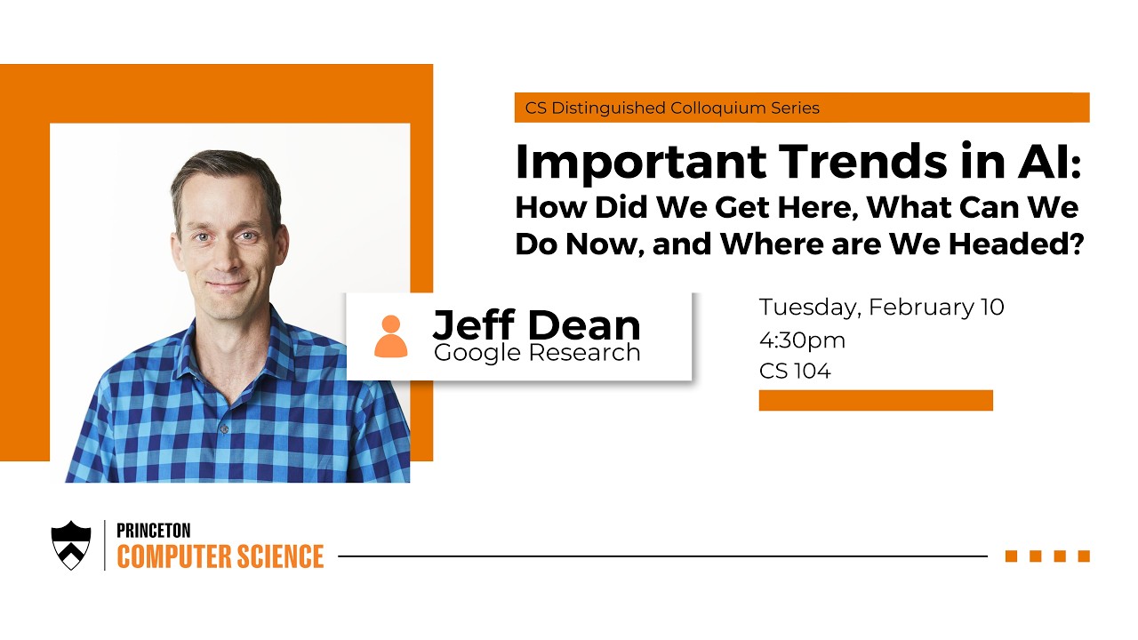 Jeff Dean, Important Trends in AI — Princeton CS Distinguished Colloquium