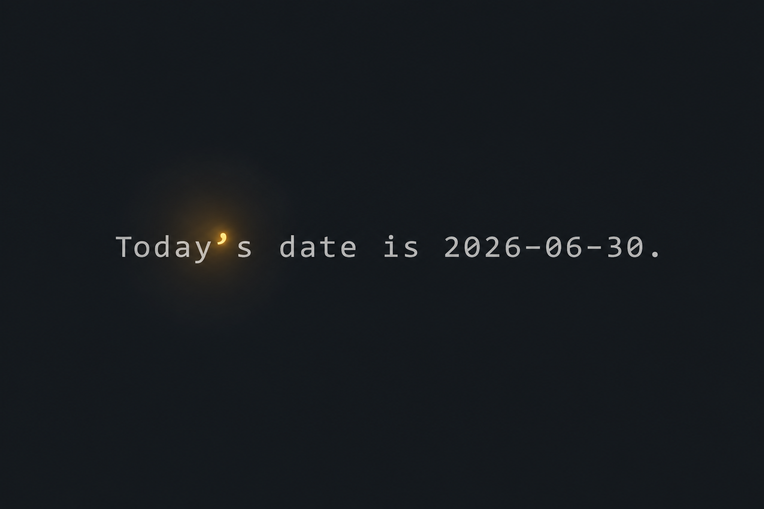 一行代码文本 Today's date is 2026-06-30. 中撇号发出琥珀色光芒